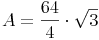 A = \frac{64}{4} \cdot \sqrt{3}