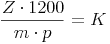 \frac{Z \cdot 1200}{m \cdot p} = K