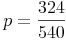 p = \frac{324}{540}