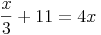 \frac{x}{3} + 11 = 4x