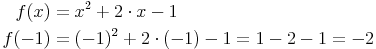 \begin{align}
f(x) & = x^2 + 2 \cdot x - 1 \\
f(-1) & = (-1)^2 + 2 \cdot (-1) - 1 = 1 - 2 - 1 = -2 \\
\end{align}