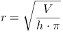 r = \sqrt{\frac{V}{h \cdot \pi}