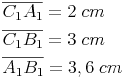 \begin{align} & \overline{C_1 A_1} = 2\ cm \\ & \overline{C_1 B_1} = 3\ cm \\ & \overline{A_1 B_1} = 3,6\ cm \\ \end{align}