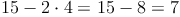 15 - 2 \cdot 4 = 15 - 8 = 7