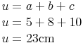 \begin{align}
u & = a + b + c  \\
u & = 5 + 8 + 10 \\
u & = 23 \text{cm} \\
\end{align}