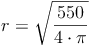 r = \sqrt{\frac{550}{4 \cdot \pi}}