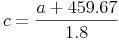 c=\frac{a+459.67}{1.8}