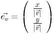 \Large{\vec{e_v}=\left(\begin{array}{r}\frac{x}{|\vec{v}|}\\\frac{y}{|\vec{v}|}\end{array}\right)}