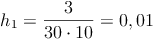 h_1 = \frac{3}{30 \cdot 10} = 0,01