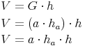 \begin{align} & V = G \cdot h \\ & V = (a \cdot h_a) \cdot h \\ & V = a \cdot h_a \cdot h \\ \end{align}