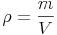 \rho = \frac{m}{V} \rho = \frac{m}{V}