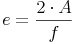 e = \frac {2 \cdot A}{f}