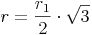 r = \frac {r_1}{2} \cdot \sqrt {3}