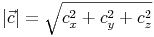 |\vec{c}|=\sqrt{c_x^2+c_y^2+c_z^2}