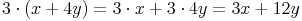 3 \cdot (x + 4y) = 3 \cdot x + 3 \cdot 4y = 3x + 12y