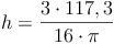 h = \frac{3 \cdot 117,3}{16 \cdot \pi}