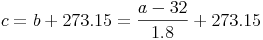 c=b+273.15=\frac{a-32}{1.8}+273.15