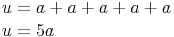 \begin{align} & u = a + a + a + a + a \\ & u = 5a \\ \end{align}