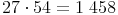 27 \cdot 54 = 1\ 458