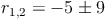 { r }_{ 1,2 }=-5 \pm 9