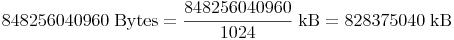 848256040960\ \text{Bytes} = \frac{848256040960}{1024}\ \text{kB} = 828375040\ \text{kB}