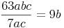 \frac {63abc} {7ac} = 9b