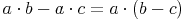 a \cdot b - a \cdot c = a \cdot (b - c)