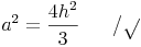 a^2 = \frac{4h^2}{3} \qquad / \sqrt