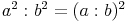 a^2 : b^2 = (a : b)^2