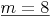 \underline{m = 8}