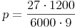 p = \frac{27 \cdot 1200}{6000 \cdot 9}