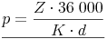 \underline{p = \frac{Z \cdot 36\ 000}{K \cdot d}}