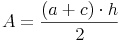 A = \frac{(a + c) \cdot h}{2}