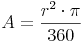 A = \frac {r^2 \cdot \pi}{360}