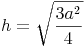 h = \sqrt{\frac{3a^2}{4}