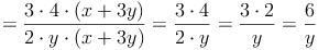 = \frac{3 \cdot  4 \cdot (x + 3y)}{2 \cdot y  \cdot (x + 3y)} = \frac{3 \cdot  4}{2 \cdot y} = \frac{3 \cdot 2}{y} = \frac{6}{y}