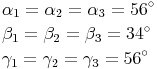 \begin{align} & \alpha_1 = \alpha_2 = \alpha_3 = 56^\circ \\ & \beta_1 = \beta_2 = \beta_3 = 34^\circ \\ & \gamma_1 = \gamma_2 = \gamma_3 = 56^\circ \\ \end{align}