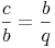 \frac{c}{b} = \frac{b}{q}