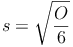 s = \sqrt{\frac{O}{6}}