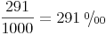 \newcommand{\promille}{%
\relax\ifmmode\promillezeichen
\else\leavevmode\(\mathsurround=0pt\promillezeichen\)\fi}
\newcommand{\promillezeichen}{%
\kern-.05em%
\raise.5ex\hbox{\the\scriptfont0 0}%
\kern-.15em/\kern-.15em%
\lower.25ex\hbox{\the\scriptfont0 00}}
\frac{291}{1000} = 291\ \promille