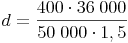 d = \frac{400 \cdot 36\ 000}{50\ 000 \cdot 1,5}