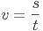 v = \frac {s}{t}