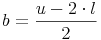 b = \frac{u - 2 \cdot l}{2}