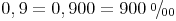 \newcommand{\promille}{%
\relax\ifmmode\promillezeichen
\else\leavevmode\(\mathsurround=0pt\promillezeichen\)\fi}
\newcommand{\promillezeichen}{%
\kern-.05em%
\raise.5ex\hbox{\the\scriptfont0 0}%
\kern-.15em/\kern-.15em%
\lower.25ex\hbox{\the\scriptfont0 00}}0,9 = 0,900 = 900\ \promille