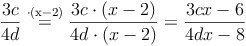 \frac{3c}{4d} \stackrel{\mathrm{\cdot (x - 2)}}= \frac{3c \cdot (x - 2)}{4d \cdot (x - 2)} =  \frac{3cx - 6}{4dx - 8}