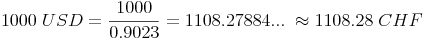 1000\ USD=\frac{1000}{0.9023}=1108.27884...\ \approx 1108.28\ CHF