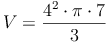 V = \frac{4^2 \cdot \pi \cdot 7}{3}