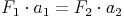 F_1 \cdot a_1 = F_2 \cdot a_2 F_1 \cdot a_1 = F_2 \cdot a_2