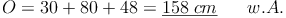 O = 30 + 80 + 48 = \underline{158\ cm²} \qquad w.A.