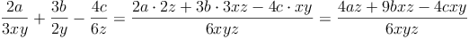 \frac{2a}{3xy} + \frac{3b}{2y} - \frac{4c}{6z} = \frac{2a \cdot 2z + 3b \cdot 3xz - 4c \cdot xy}{6xyz} = \frac{4az + 9bxz - 4cxy}{6xyz}